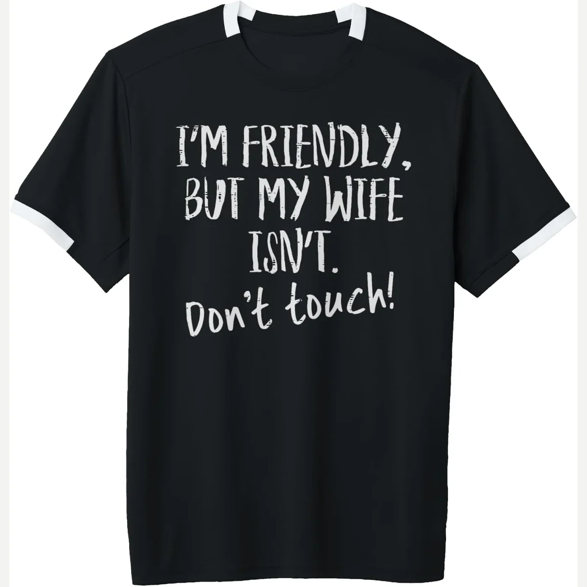 Im Friendly But My Wife Isnt Dont Touch Saying print by Funny Sayings For Men Women Kids Gifts
