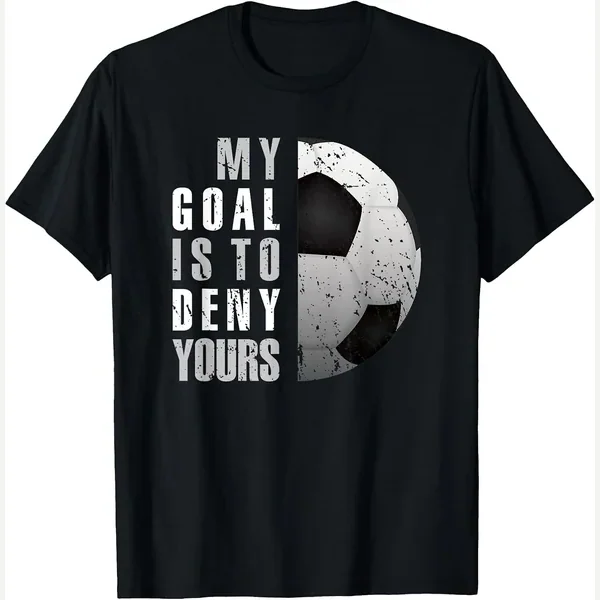 My Goal is to Deny Yours Distressed print by Soccer Goalie Gifts Shirts With Saying Funny