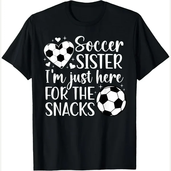 Here for The Snacks of A print by Funny Soccer Player's Sister Soccer Sis