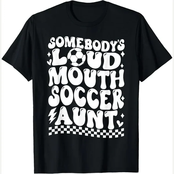 Somebody's Loud Mouth Aunt Day Auntie print by Somebody's LoudMouth Soccer Aunt