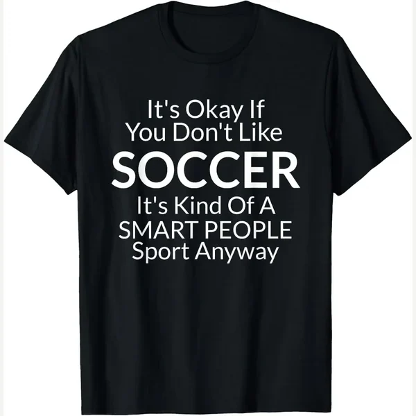 Its Ok If You Don't Like with Sayings print by Soccer Quotes Accessories & Funny Gifts