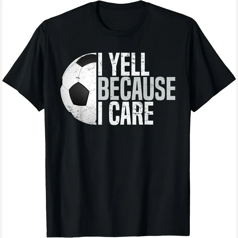 Fan I Yell Because I Care Dads print, from the soccer dad shirts department
