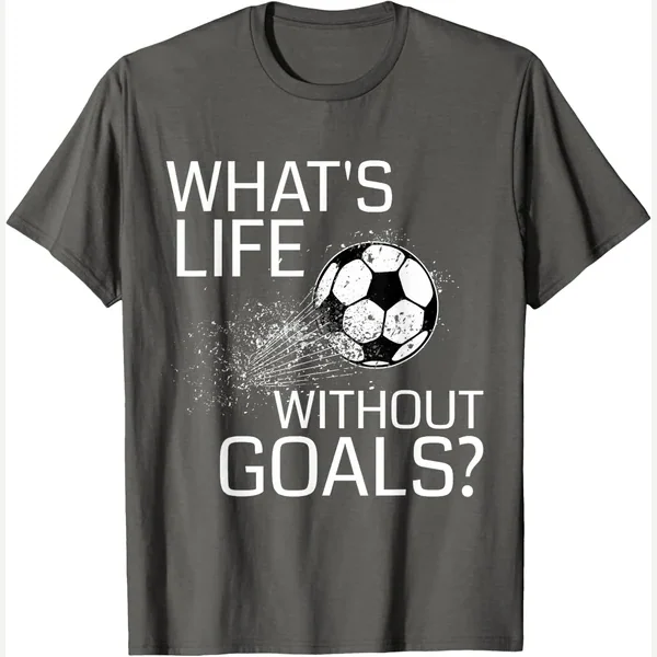 What's Life Without Goals?, t-shirt print by What's Life Without Goals Soccer Tees