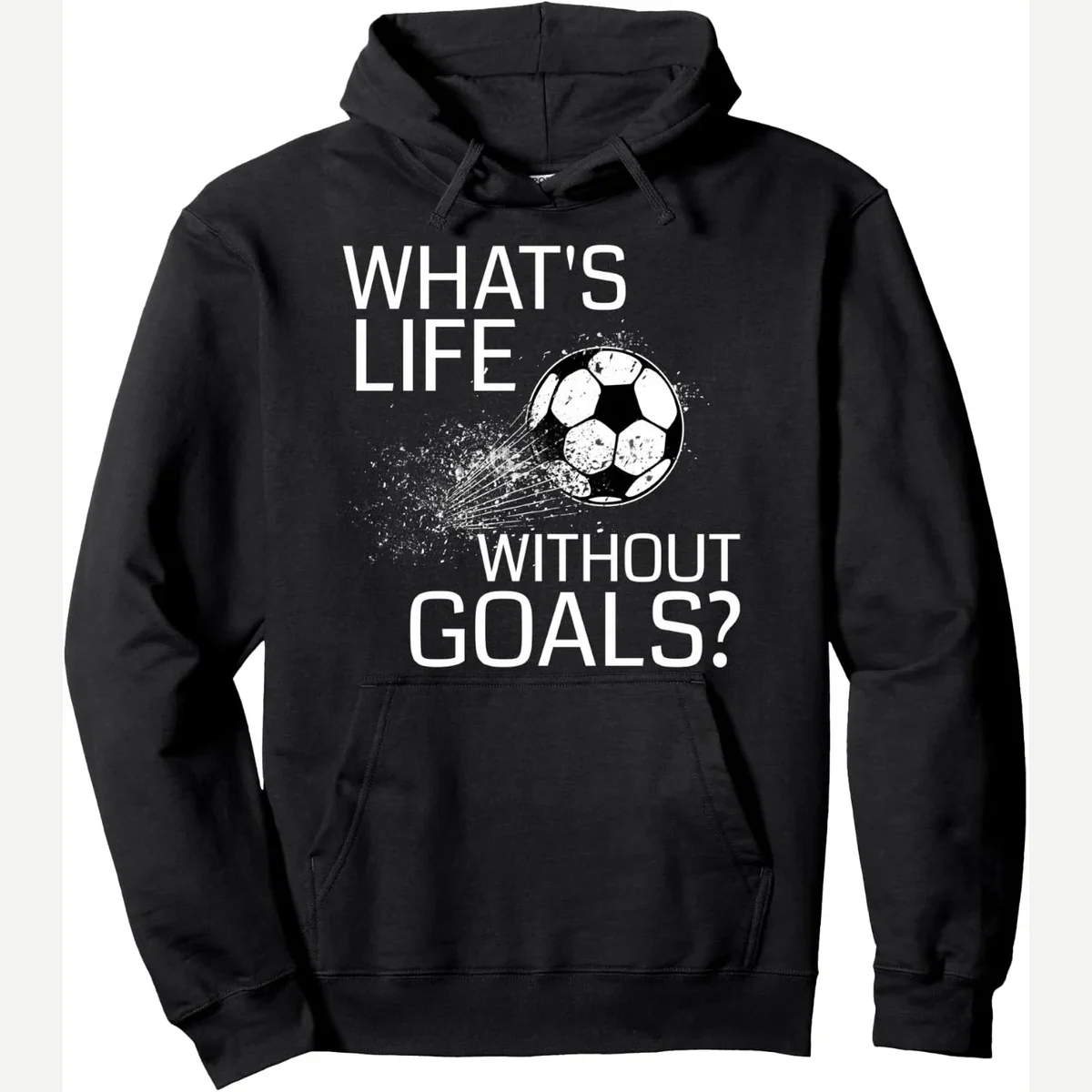 What's Life Without Goals?, hoodie print by What's Life Without Goals Soccer Tees