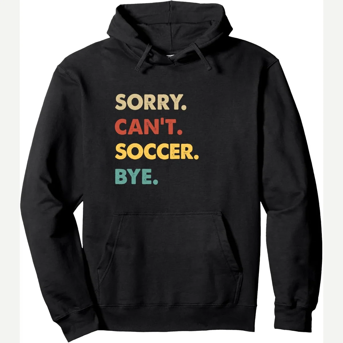 Sorry Can't Bye Pullover Hoodie print by Hobby Soccer Gifts For Men Who Loves Soccer