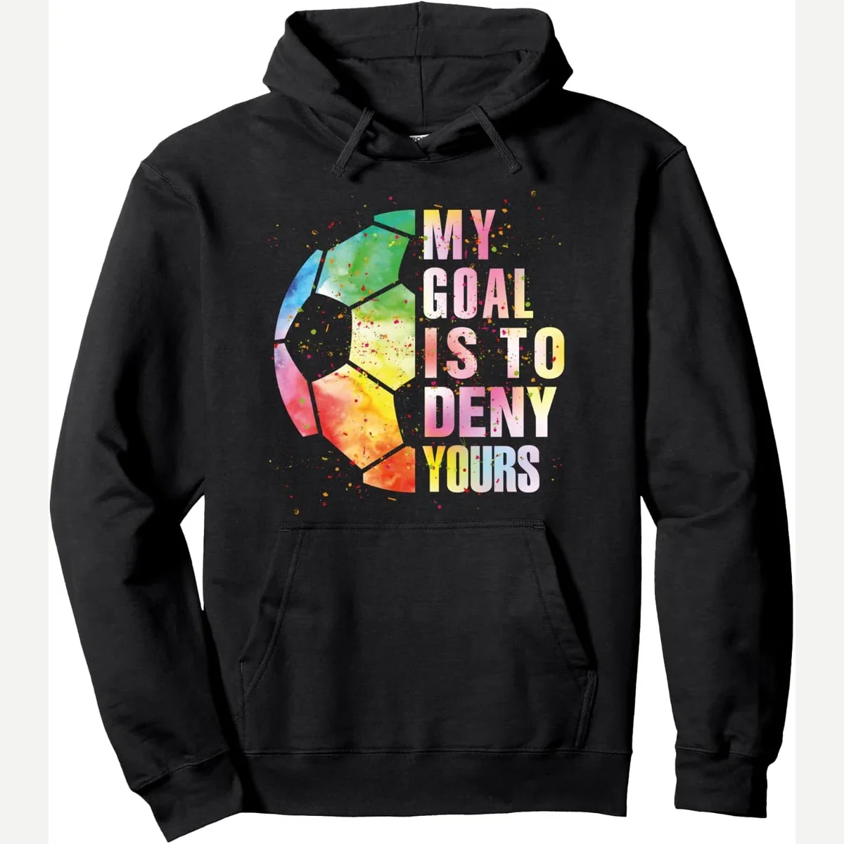 My Goal Is To Deny Yours Pullover print by Soccer Tshirt For Boys and Girls Teens And Adults