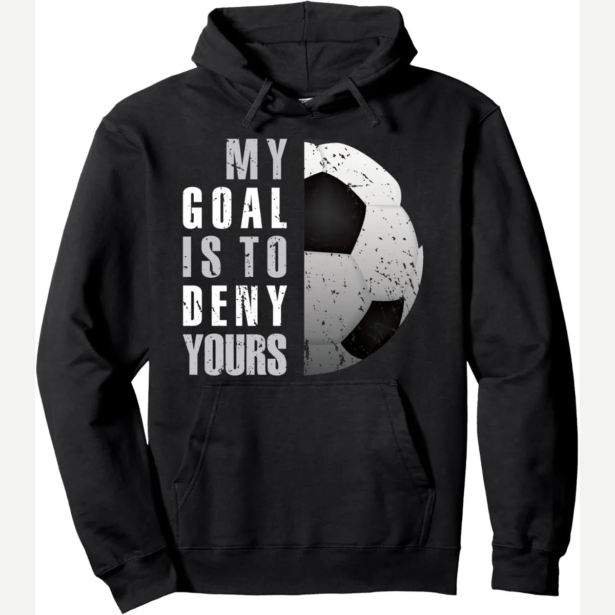 My Goal Is To Deny Yours Hoodie print by Soccer Goalie Gifts Shirts With Saying Funny