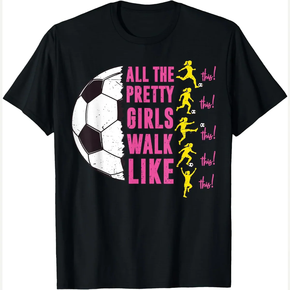 All Pretty Walk Like This print by Funny Soccer Graphic Tee for Women Teen Girl Gift