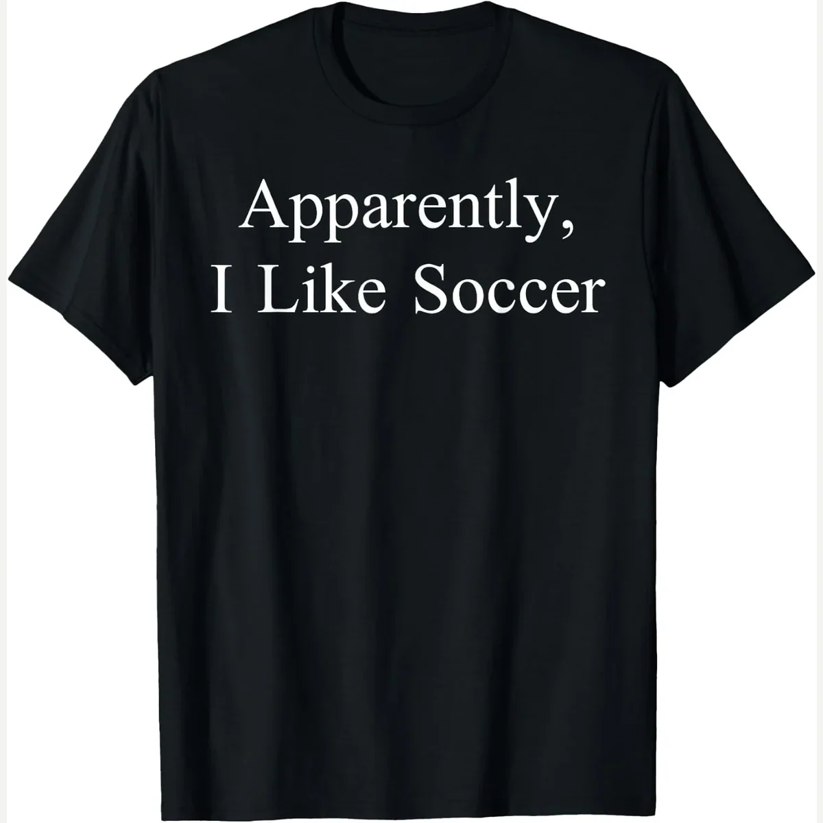 Apparently I Like Meme Sarcastic Day print by Funny Soccer Humor Tees For Men Women Teens